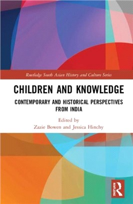 Children and Knowledge：Contemporary and Historical Perspectives from India