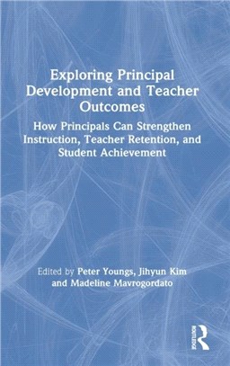 Exploring Principal Development and Teacher Outcomes：How Principals Can Strengthen Instruction, Teacher Retention, and Student Achievement