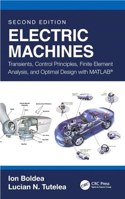 Electric Machines：Transients, Control Principles, Finite Element Analysis and Optimal Design with MATLAB (R)