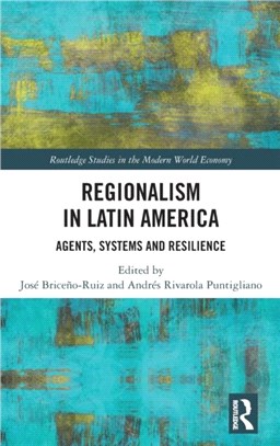 Regionalism in Latin America：Agents, Systems and Resilience