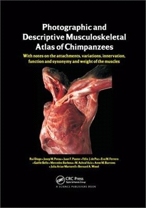 Photographic and Descriptive Musculoskeletal Atlas of Chimpanzees ― With Notes on the Attachments, Variations, Innervation, Function and Synonymy and Weight of the Muscles
