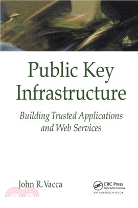 Public Key Infrastructure：Building Trusted Applications and Web Services