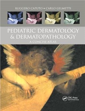 Pediatric Dermatology and Dermatopathology：A Concise Atlas