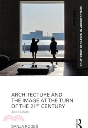 Architecture and the Image at the Turn of the 21st Century：After Visibility