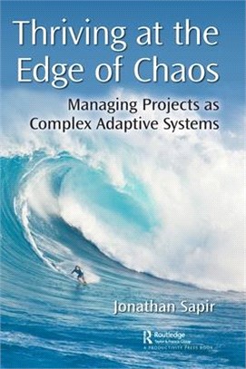 Thriving at the Edge of Chaos ― Managing Projects As Complex Adaptive Systems