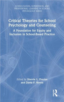 Critical Theories for School Psychology and Counseling：A Foundation for Equity and Inclusion in School-Based Practice