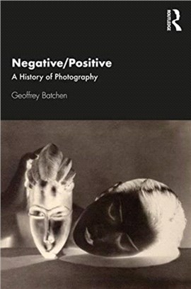 Negative/Positive：A History of Photography