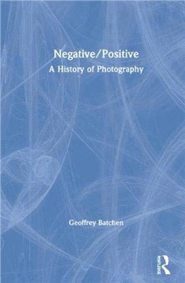 Negative/Positive：A History of Photography
