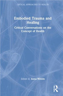 Embodied Trauma and Healing：Critical Conversations on the Concept of Health