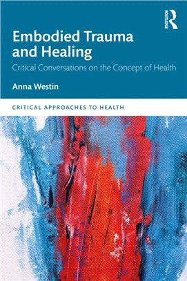 Embodied Trauma and Healing：Critical Conversations on the Concept of Health