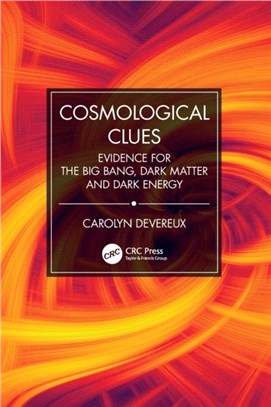 Cosmological Clues：Evidence for the Big Bang, Dark Matter, and Dark Energy