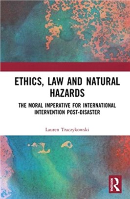 Ethics, Law and Natural Hazards：The Moral Imperative for International Intervention Post-Disaster