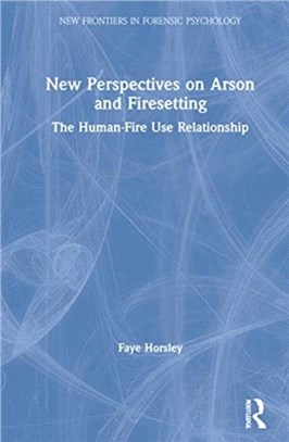 New Perspectives on Arson and Firesetting：The Human-Fire Relationship