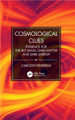 Cosmological Clues：Evidence for the Big Bang, Dark Matter, and Dark Energy