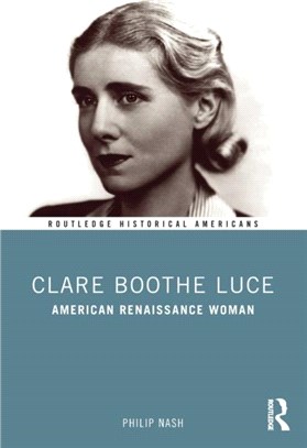Clare Boothe Luce：American Renaissance Woman
