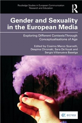 Gender and Sexuality in the European Media：Exploring Different Contexts Though Conceptualisations of Age