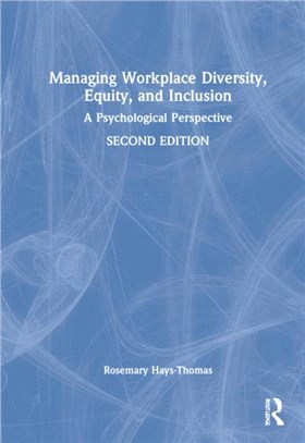 Managing Workplace Diversity, Equity, and Inclusion：A Psychological Perspective