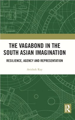 The Vagabond in the South Asian Imagination：Resilience, Agency and Representation