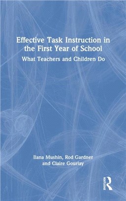 Effective Task Instruction in the First Year of School：What Teachers and Children Do