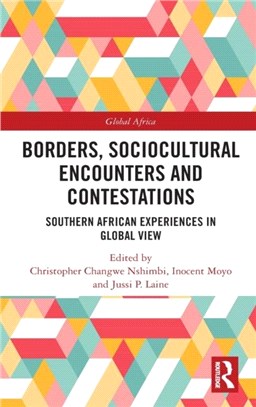 Borders, Sociocultural Encounters and Contestations：Southern African experiences in Global view