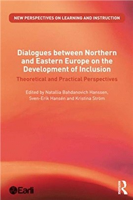 Dialogues between Northern and Eastern Europe on the Development of Inclusion：Theoretical and Practical Perspectives