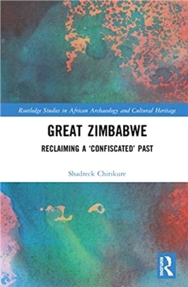 Great Zimbabwe：Reclaiming a 'Confiscated' Past