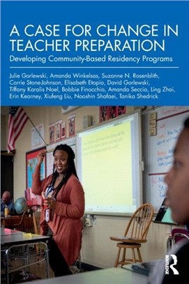 A Case for Change in Teacher Preparation：Developing Community-Based Residency Programs