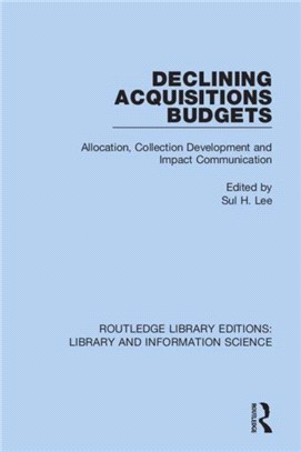 Declining Acquisitions Budgets：Allocation, Collection Development, and Impact Communication