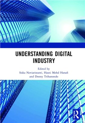 Understanding Digital Industry：Proceedings of the Conference on Managing Digital Industry, Technology and Entrepreneurship (CoMDITE 2019), July 10-11, 2019, Bandung, Indonesia