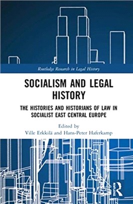 Socialism and Legal History：The Histories and Historians of Law in Socialist East Central Europe