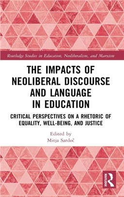 The Impacts of Neoliberal Discourse and Language in Education：Critical Perspectives on a Rhetoric of Equality, Well-Being, and Justice