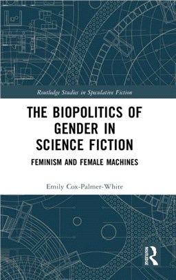 The Biopolitics of Gender in Science Fiction：Feminism and Female Machines