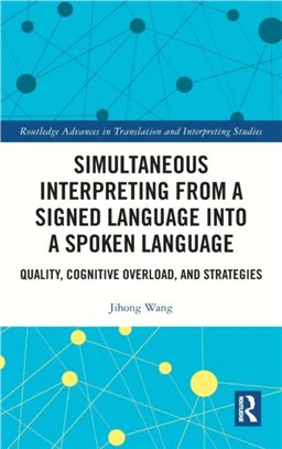 Simultaneous Interpreting from a Signed Language into a Spoken Language：Quality, Cognitive Overload, and Strategies