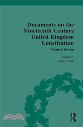 Documents on the Nineteenth Century United Kingdom Constitution：Volume I: Reform