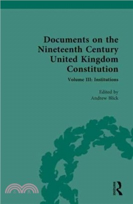 Documents on the Nineteenth Century United Kingdom Constitution：Volume III: Institutions