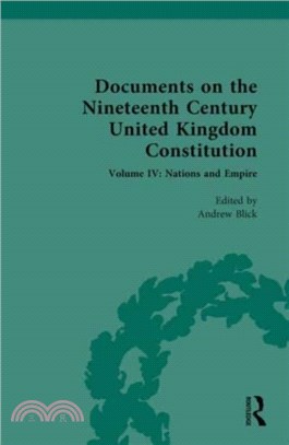 Documents on the Nineteenth Century United Kingdom Constitution：Volume IV: Nations and Empire