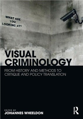 Visual Criminology：From History and Methods to Critique and Policy Translation