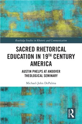Sacred Rhetorical Education in 19th Century America：Austin Phelps at Andover Theological Seminary
