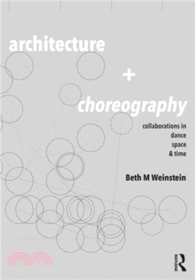 Architecture and Choreography：Collaborations in Dance, Space and Time