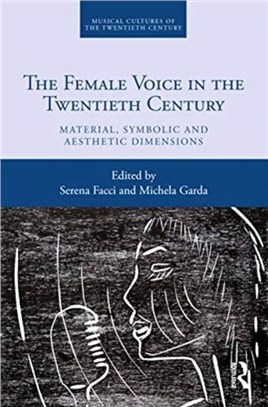 The Female Voice in the Twentieth Century：Material, Symbolic and Aesthetic Dimensions