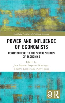 Power and Influence of Economists：Contributions to the Social Studies of Economics