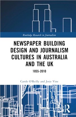 Newspaper Building Design and Journalism Cultures in Australia and the UK: 1855-2010：1855-2010