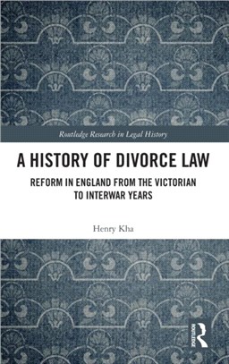 A History of Divorce Law：Reform in England from the Victorian to Interwar Years