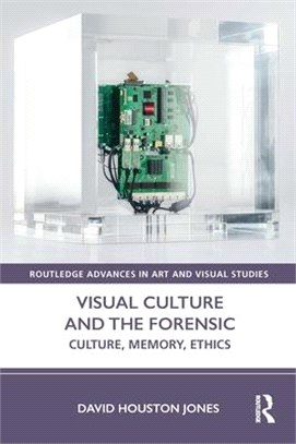 Visual Culture and the Forensic: Culture, Memory, Ethics