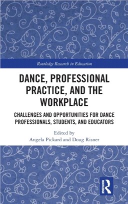 Dance, Professional Practice, and the Workplace：Challenges and Opportunities for Dance Professionals, Students, and Educators