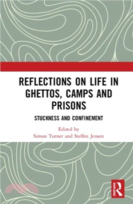 Reflections on Life in Ghettos, Camps and Prisons：Stuckness and Confinement