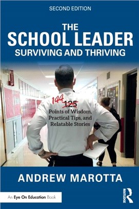 The School Leader Surviving and Thriving：144 Points of Wisdom, Practical Tips, and Relatable Stories