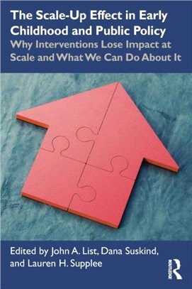 The Scale-Up Effect in Early Childhood and Public Policy：Why Interventions Lose Impact at Scale and What We Can Do About It