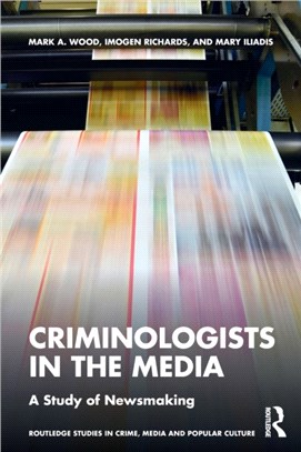 Criminologists in the Media：A Study of Newsmaking