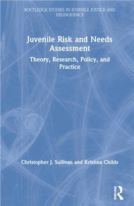 Juvenile Risk and Needs Assessment：Theory, Research, Policy, and Practice